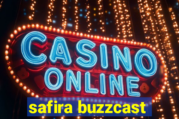 safira buzzcast